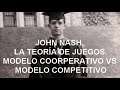 John Nash. Teoría de juegos. Modelo competitivo vs modelo cooperativo