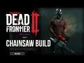 My Chainsaw Build - Dead Frontier 2
