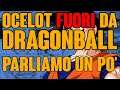 Ocelot FUORI da Dragonball || Parliamo un po'