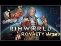 Rimworld Royalty: Organi=SOLDI! | #Ep27