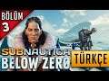 Subnautica Below Zero Türkçe Sezon 7 Bölüm 3