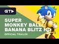 Super Monkey Ball: Banana Blitz HD - Official Sonic the Hedgehog Trailer
