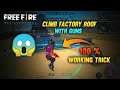 How To Climb Factory roof With Guns in Free Fire 😱 / 100% Working trick / Free fire tips and tircks