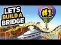 LETS BUILD A BRIDGE! | Build a Bridge #1