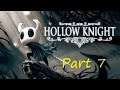 Let's Play: Hollow Knight [BLIND] Part 7