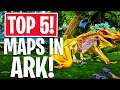 TOP 5 MAPS IN ARK SURVIVAL EVOLVED...