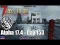 7DTD Alpha 17.4 | Day 153 - Outpost