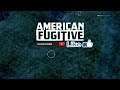 American Fugitive Gameplay: Ep#1