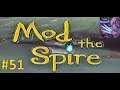 Mod the Spire - Ep. 51 [Intoxicated]