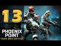 Доминирование 👾 Прохождение Phoenix Point: Year One Edition #13