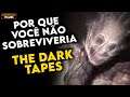 Por que Você NÃO SOBREVIVERIA aos MONSTROS em "THE DARK TAPES"