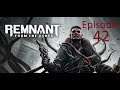 Remnant:From The Ashes- Let's Play With DarknDemonsion- Part 42