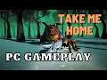 Take Me Home | PC Gameplay