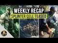 Weekly Recap - Splinter Cell Teased, Skull & Bones Delayed, New Watch Dogs Rumors