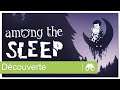 Among The Sleep - Découverte