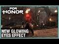 For Honor: New Glowing Eyes Effect | Week of 08/15/2019 | Weekly Content Update
