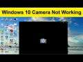 How To Fix Windows 10 Camera Not Open / Not Working Issue