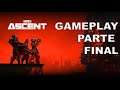 The Ascent - Parte Final ! - game play