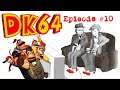 Donkey Kong 64 Ep 10: Morose Mine Cart Men