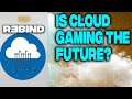 REBIND - Is cloud gaming the future? - Amazon cloud gaming and xbox xcloud gaming are coming!