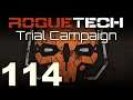 RogueTech | Trial Campaign | Episode 114