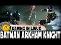 Batman Arkham Knight on Linux | Ubuntu 20.04 | Steam Play