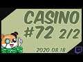 Casino #72 2/2 (2020.08.18.)