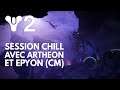 Destiny 2 FR : Session Chill avec Artheon & Epyon (CM Bungie)