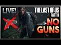 Finishing My The Last of Us Part 2 But I'm Not Allowed to Use Guns!