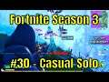 Fortnite Season 3 #30 - Casual Solo