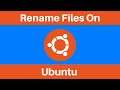 How To Rename Any File In Ubuntu Linux Terminal