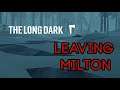 Leaving Milton | The Long Dark #5