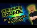 Resonance Arcade Gaming Podcast - Episode 75 - Danny Gets Blacklisted