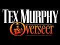 Tex Murphy: Overseer BLIND [5] Slowly but surely, this thing is starting to come together!