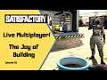 The Joy of Building: Satisfactory - Live Multiplayer! EP2