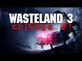 Tough Decisions - Wasteland 3 - Playthrough Epidsode #7