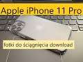 Apple iPhone 11 Pro  oryginalne fotki do ściągnięcia  download