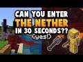 Can You Really Enter The Nether In 30 Seconds Now? (YES)