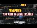 Ghost Recon Breakpoint - Weapons YOU Want In Game Created PART 2