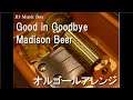 Good in Goodbye/Madison Beer【オルゴール】