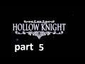 Hollow Knight part 5