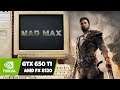MAD MAX - GTX 650Ti / AMD FX 8120 / 8GB RAM ( 2012 Hardware )
