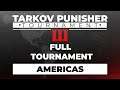 Punisher 3 Full Tournament - Americas - Escape from Tarkov