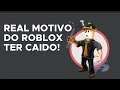 REAL MOTIVO do ROBLOX TER CAIDO!