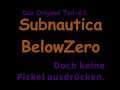 Subnautica Below Zero Das Original Teil-63 Doch keine Pickel ausdrücken.