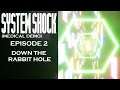 System Shock Remake - [Episode 2] - [Medical Demo] Down the Rabbit Hole