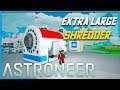The Extra Large Shredder - Astroneer Gameplay/Let's Play - EP08