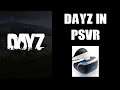 What's It Like To Play DayZ On PSVR? (Playstation 4 Gameplay)