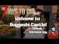 7 Days to Die - Alpha 19 - Rugged Studios | Ruggeshi Castle Episode One