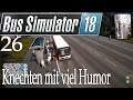 Bus Simulator 18 🚌 #26 - Knechten mit viel Humor (Stream) (Simulator)